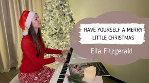 HAVE YOURSELF A MERRY LITTLE CHRISTMAS | ELLA FITZGERALD | PIANO COVER | SHEET MUSIC | НОТЫ