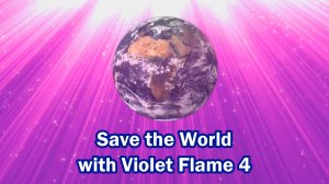 Save the World with Violet Flame - 4