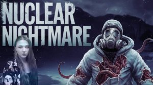 Новый ужастик что бы пощекотать нервишки Nuclear Nightmare