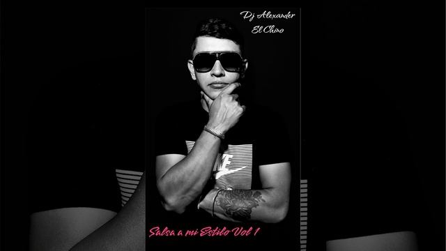 Dj Alexander El Chino SALSA A MI ESTILO VOL 1 смотреть онлайн