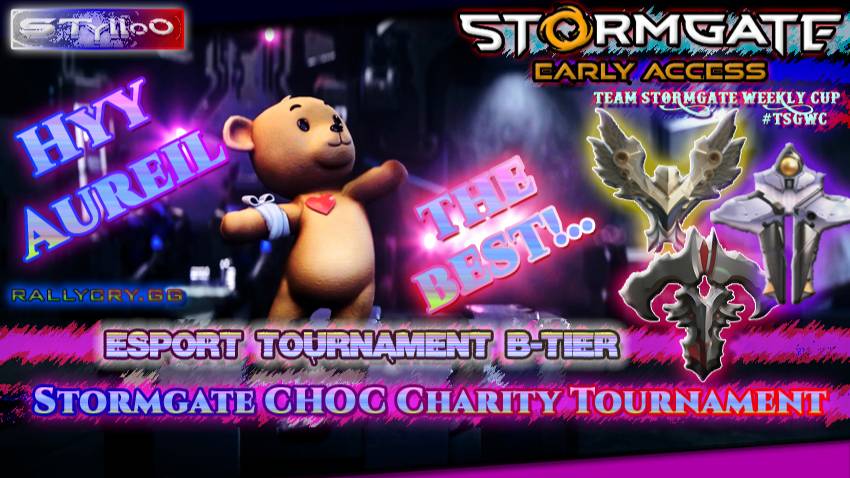 STORMGATE eSPORTS B-Tire: CHOC Charity Tournaments Hyy & Aureil