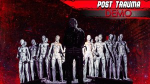 Классический ХОРРОР: Где СКУФ, ГЛАВНЫЙ ГЕРОЙ? АТМОСФЕРНО! | Post Trauma #1 | DEMO