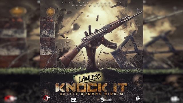 Lawless - Knock It Battle Ground Riddim