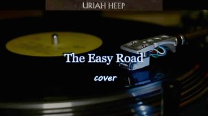 The Easy Road - Uriah Heep cover