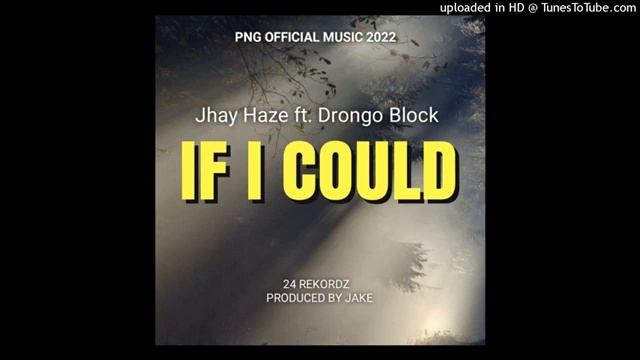 IF I COULD (2022)-Jhay Haze Ft. Drongo Block (24 Rekordz Prod by. Jake) смотреть онлайн