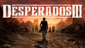 Desperados III серия 1 Чертово ущелье