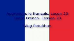 Learn French. Lesson 23. Learning foreign languages. Apprendre le français Leçon 23.