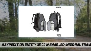 Maxpedition Entity 35 CCW Enabled Internal Frame AZ Review