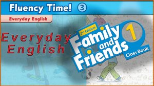 Fluency Time! - 3. Everyday English. Family and friends 1 - 2nd edition