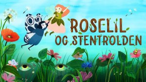 Фея и каменный тролль - Roselil og stentrolden - Трейлер мультфильма