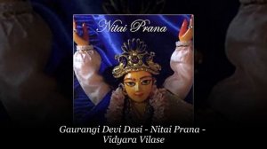 Gaurangi Devi Dasi – Nitai Prana – Vidyara Vilase