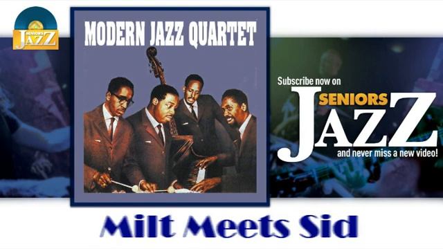 Modern Jazz Quartet - Milt Meets Sid HD Officiel Seniors Jazz