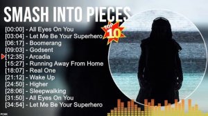 S m a s h I n t o P i e c e s Greatest Hits ~ Top 10 Alternative Rock songs Of All Time