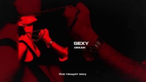ORXAN — SEXY (official audio)