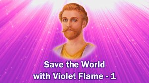 Save the World with Violet Flame - 1