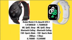Redmi Watch 4 Vs Amazfit GTS 4, Amazfit GTS 4 Vs Redmi Watch 4, Xiaomi Watch 4 Vs Amazfit GTS 4, Am