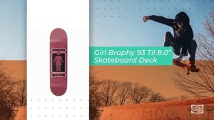 Girl Brophy 93 Til 8.0" Skateboard Deck  🛹