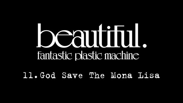 Fantastic Plastic Machine (FPM) / God Save The Mona Lisa （2001 "Beautiful."） смотреть онлайн