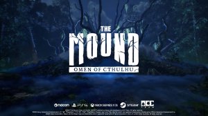 Cauvo capital обзор The Mound Omen of Cthulhu — официальный трейлер-презентация  Nacon Connect 2025