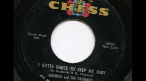 MAURICE AND THE RADIANTS - I gotta dance to keep my baby - CHESS