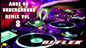 Balada Mix Dance underground anos 90 remix vol 8 Dj Flek