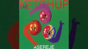 Asereje (Spanglish Enhanced Audio) - Las Ketchup