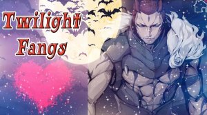 Twilight Fangs / Сумеречные Клыки / Глава 13 / Ты сводишь меня с ума / 💎