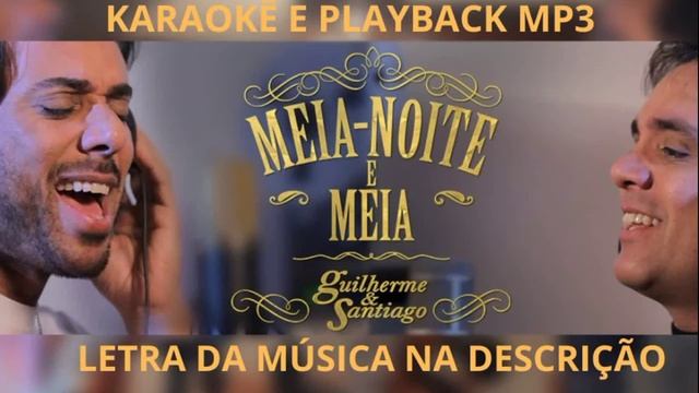 GHILHERME E SANTIAGO - MEIA NOITE E MEIA- PLAYBACK MP3. смотреть онлайн