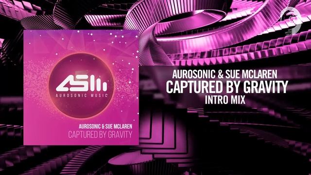 Aurosonic & Sue McLaren - Captured By Gravity (Aurosonic/RNM) + LYRICS