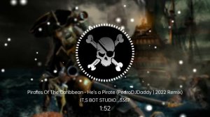 Pirates Of The Caribbean - He's a Pirate (PedroDJDaddy | 2022 Remix)