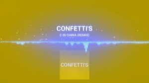 C In China (Remix) Confetti's