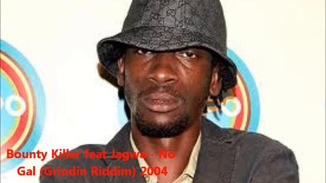 Bounty Killer feat Jagwa - No Gal Grindin Riddim 2004