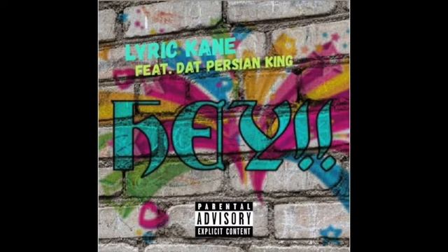 Lyric Kane - Hey!!! Ft. Dat Persian King