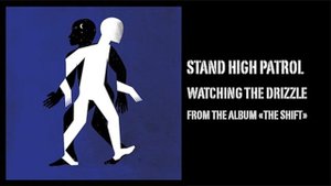 STAND HIGH PATROL : Watching The Drizzle