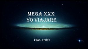 Mega XxX - Yo Viajare