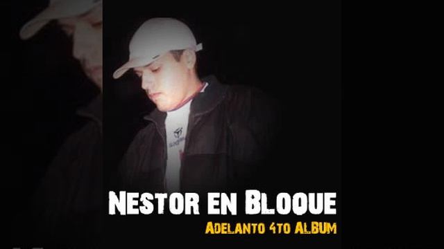 Nestor En Bloque Se Termino ADELANTO DE SU 4 CD смотреть онлайн