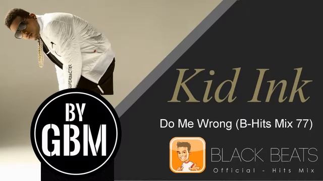 Kid Ink - Do Me Wrong (by GBM Official) [B-Hits Mix 77] смотреть онлайн