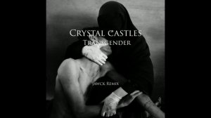 Crystal Castles - Transgender (Jawck Remix) [TikTok Song]
