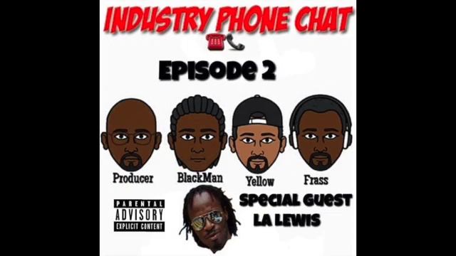 IndustryPhoneChat Ep.2:LA LEWIS TALKS LOYALTY TO KARTEL,PRODUCING FOR BOGLE...