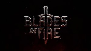 Blades of Fire - Анонсирующий трейлер