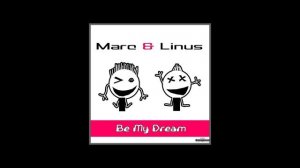 Marc & Linus Be My Dream (Frank Phonic radio edit)