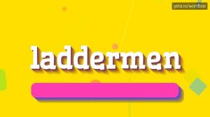 LADDERMEN - HOW TO PRONOUNCE LADDERMEN? #laddermen