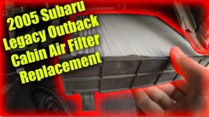 Замена воздушного фильтра салона Subaru Legacy Outback 2005 года выпуска
