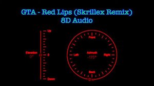 GTA - Red Lips feat. Sam Bruno (Skrillex Remix ) [8D Audio]