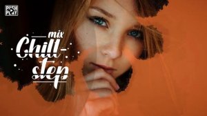 Chillstep | Relaxing music - Best mix - vol. 137