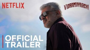 Vidaamuyarchi Movie - Official Trailer | Netflix