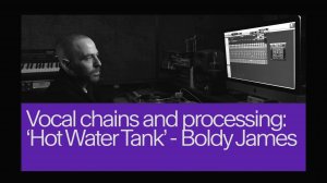 12. Vocal Chains and Processing 'Hot Water Tank' by Boldy James
