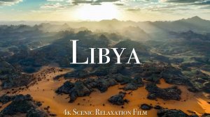 Libya 4K - Scenic Relaxation Film With Calming Music