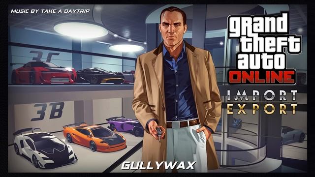 GTA Online Import/Export Original Score — Gullywax смотреть онлайн