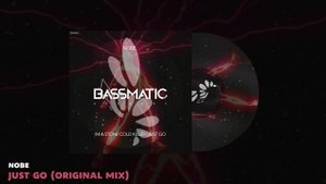🔊 Nobe - Just Go (Original Mix) | Bassmatic Records